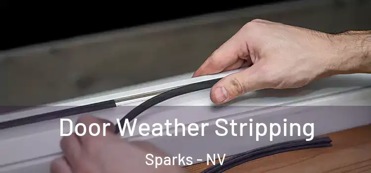 Door Weather Stripping Sparks - NV