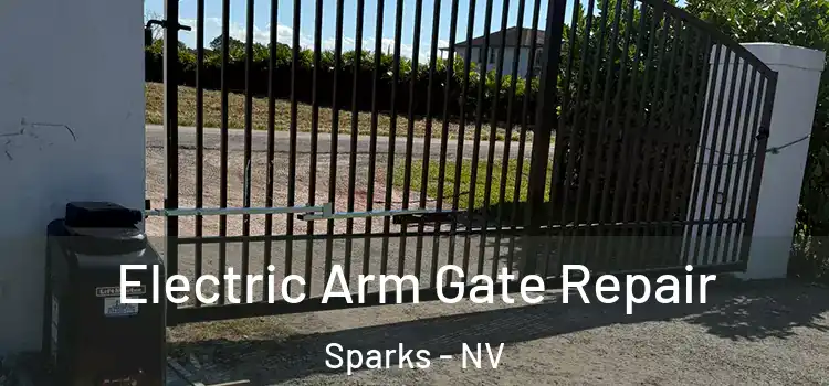  Electric Arm Gate Repair Sparks - NV