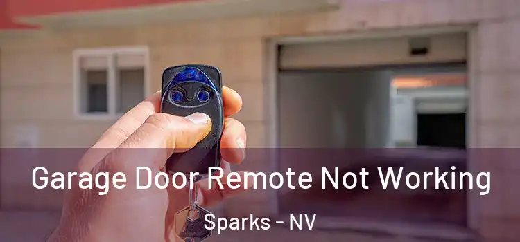  Garage Door Remote Not Working Sparks - NV